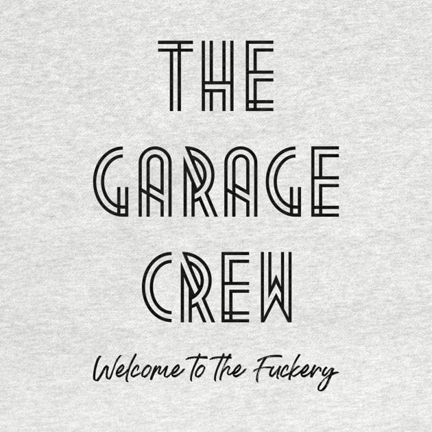 Garage Crew- Fuckery by AMizilla